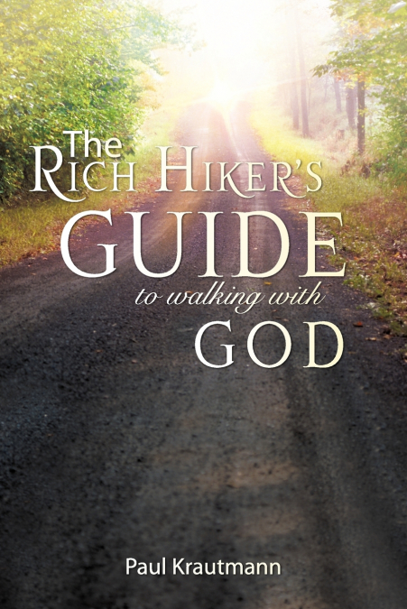 The Rich Hiker’s Guide to Walking with God