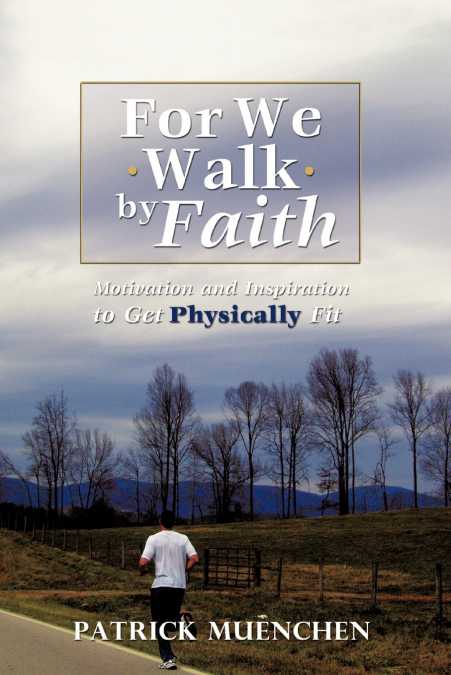 For We Walk by Faith