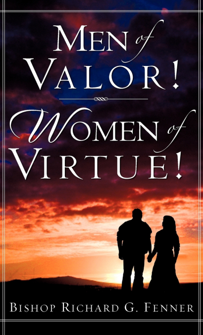 MEN OF VALOR! WOMEN OF VIRTUE!