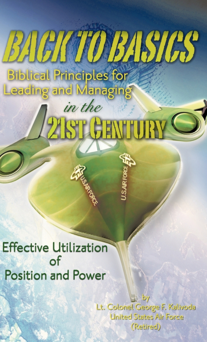 BACK TO BASICS-Biblical Principles for Leading and Managing in the 21st Century