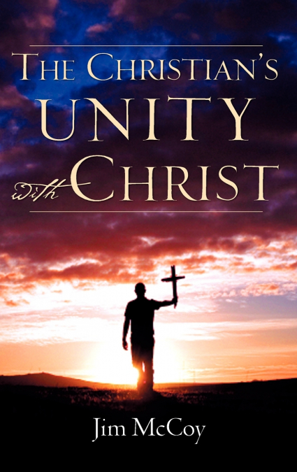 The Christian’s Unity With Christ