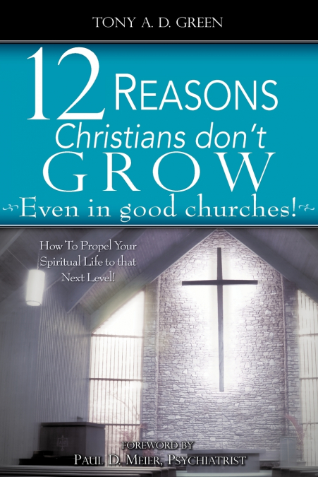 Twelve Reasons Christians don’t grow...Even in good churches!