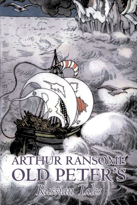 Old Peter’s Russian Tales by Arthur Ransome, Fiction, Animals - Dragons, Unicorns & Mythical