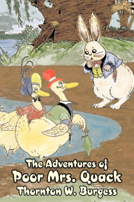 The Adventures of Poor Mrs. Quack by Thornton Burgess, Fiction, Animals, Fantasy & Magic