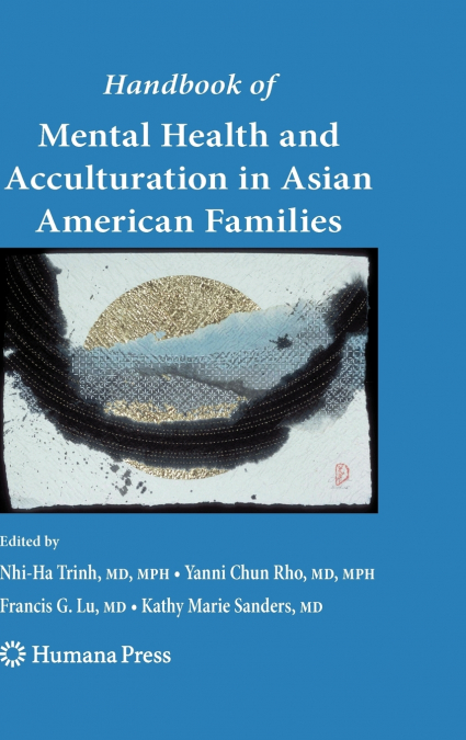 Handbook of Mental Health and Acculturation in Asian American Families