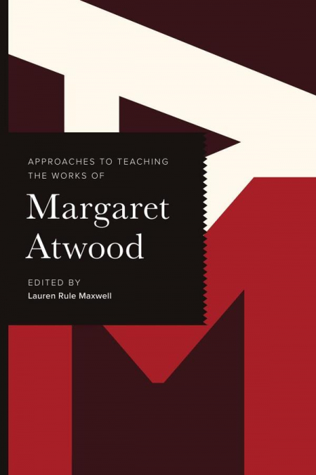 Approaches to Teaching the Works of Margaret Atwood