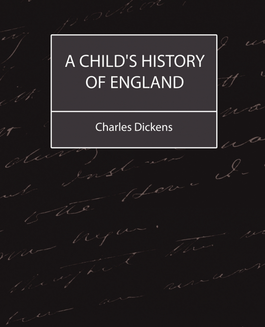 A Child’s History of England (Charles Dickens)