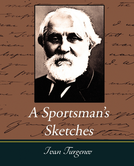 A Sportsman’s Sketches Works of Ivan Turgenev, Vol. I