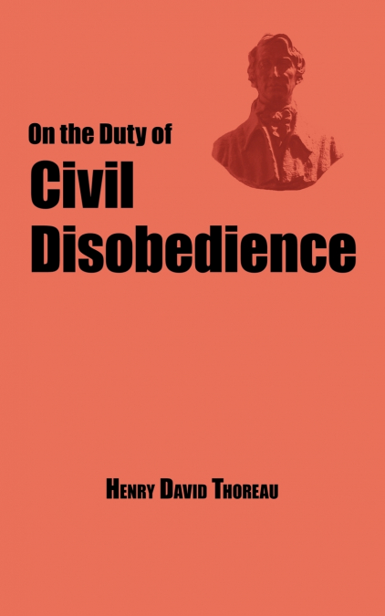 On the Duty of Civil Disobedience - Thoreau’s Classic Essay