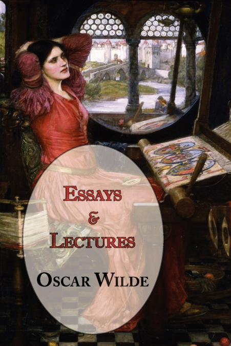 Oscar Wilde’s Essays and Lectures