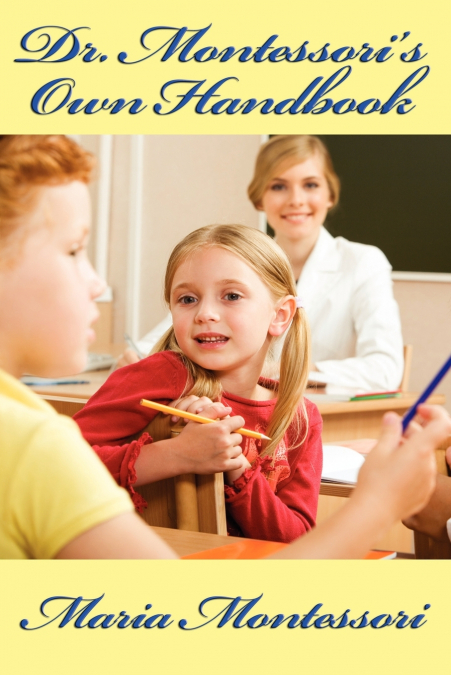 Dr. Montessori’s Own Handbook