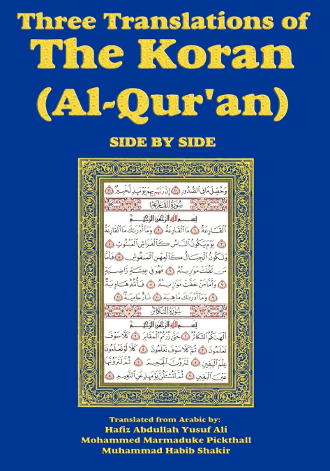 Three Translations of The Koran (Al-Qur’an)-side-by-side - Hafiz Ali