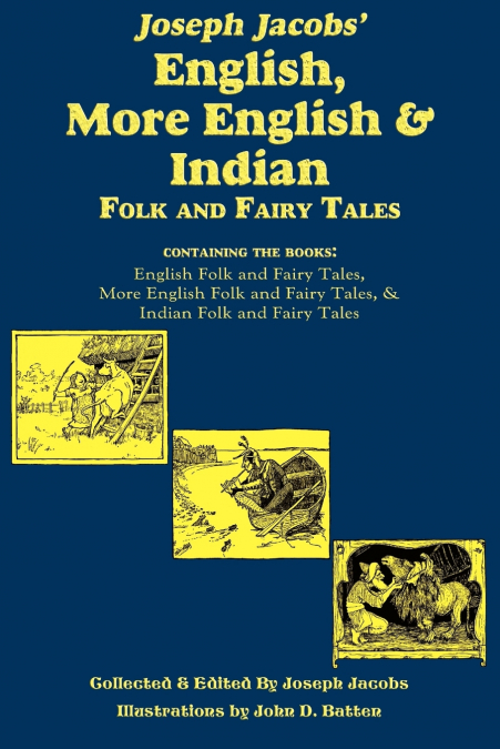 Joseph Jacobs’ English, More English, and Indian Folk and Fairy Tales