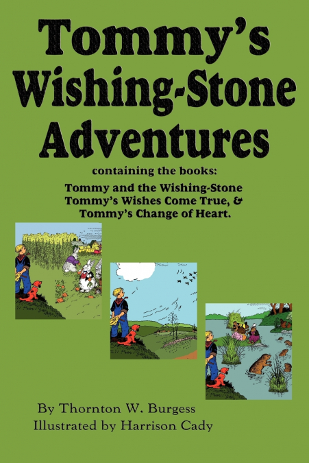 Tommy’s Wishing-Stone Adventures--The Wishing Stone,Wishes Come True, Change of Heart