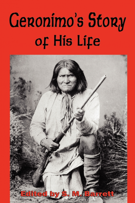 Geronimo’s Story of His Life