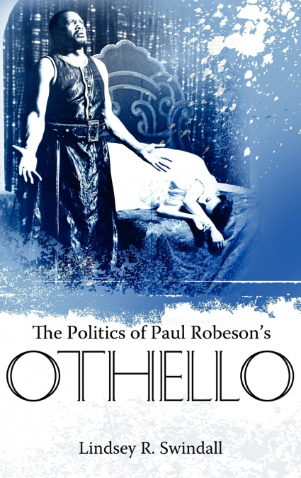 The Politics of Paul Robeson’s Othello