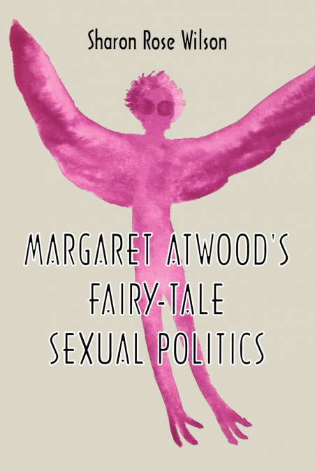 Margaret Atwood’s Fairy-Tale Sexual Politics