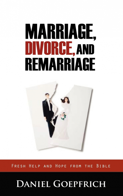 MARRIAGE, DIVORCE, AND REMARRIAGE