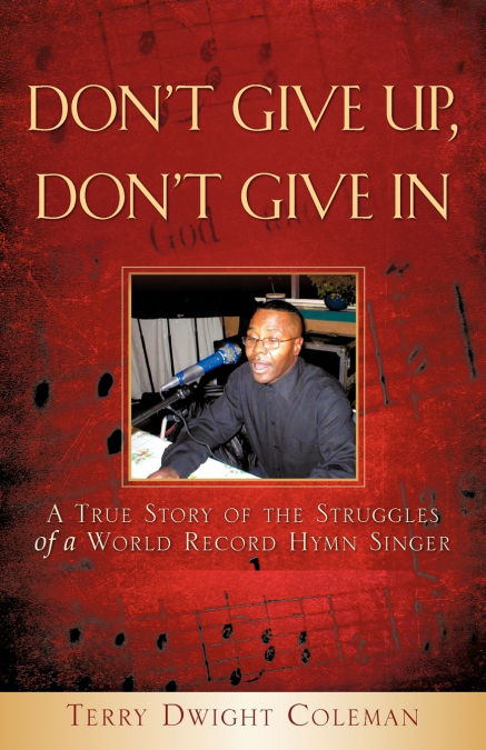 DON’T GIVE UP, DON’T GIVE IN