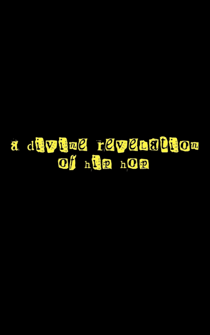 A Divine Revelation of Hip Hop