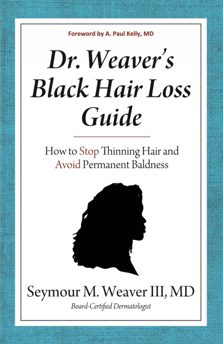 Dr. Weaver’s Black Hair Loss Guide