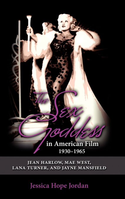 The Sex Goddess in American Film, 1930-1965