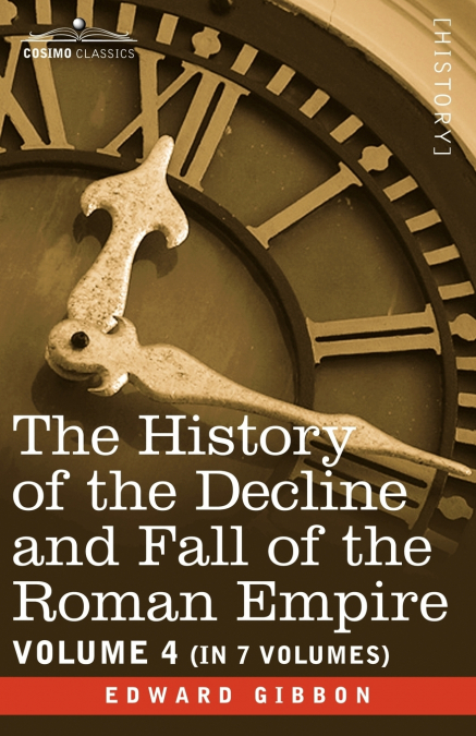 The History of the Decline and Fall of the Roman Empire, Vol. IV