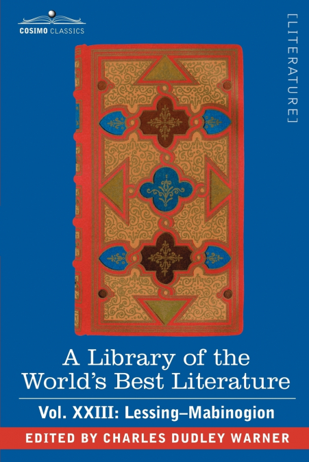 A Library of the World’s Best Literature - Ancient and Modern - Vol.XXIII (Forty-Five Volumes); Lessing- Mabinogion