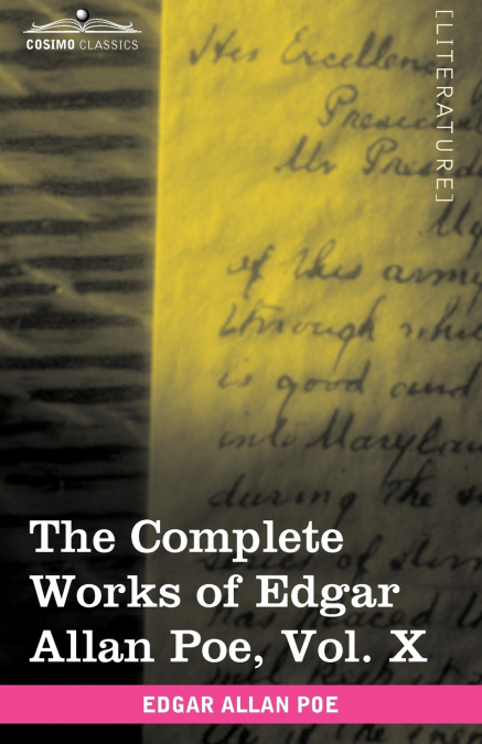 The Complete Works of Edgar Allan Poe, Vol. X (in Ten Volumes)