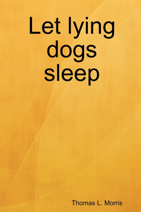 Let Lying Dogs Sleep