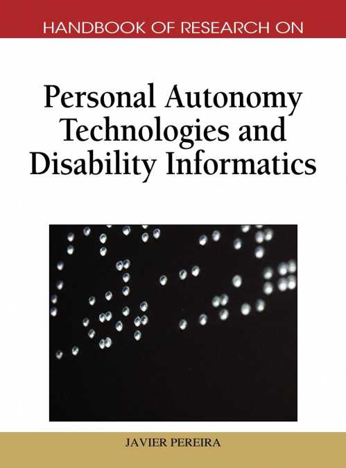 Handbook of Research on Personal Autonomy Technologies and Disability Informatics