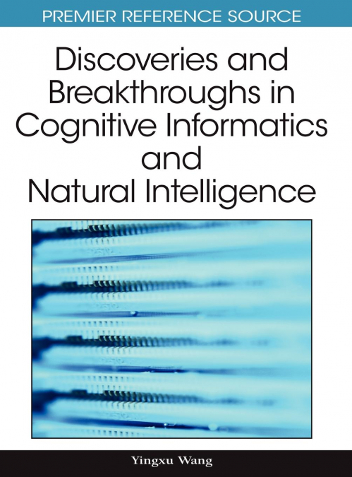 Discoveries and Breakthroughs in Cognitive Informatics and Natural Intelligence