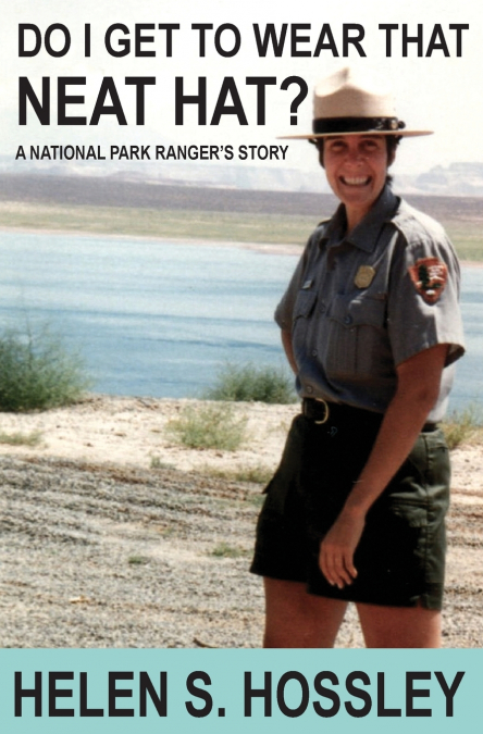 Do I Get to Wear That Neat Hat? A National Park Ranger’s Story