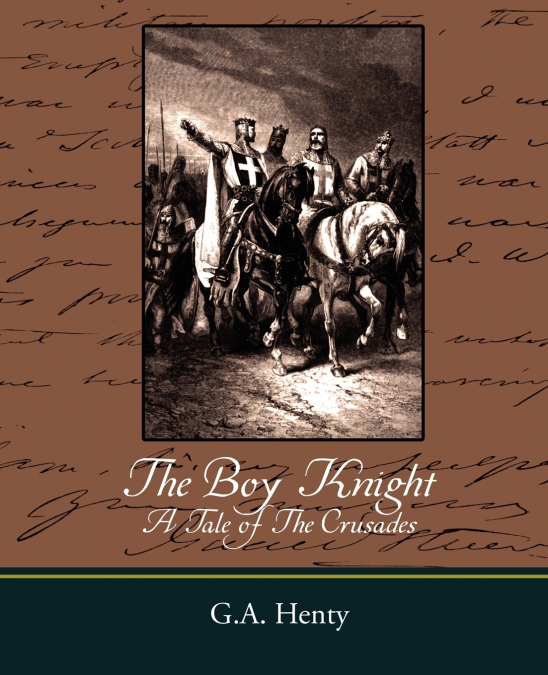The Boy Knight a Tale of the Crusades