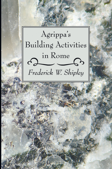 Agrippa’s Building Activities in Rome