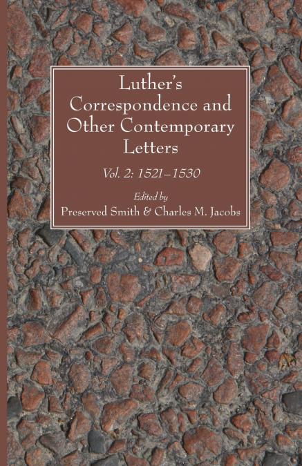 Luther’s Correspondence and Other Contemporary Letters