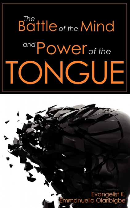 The Battle of the Mind and Power of the Tongue