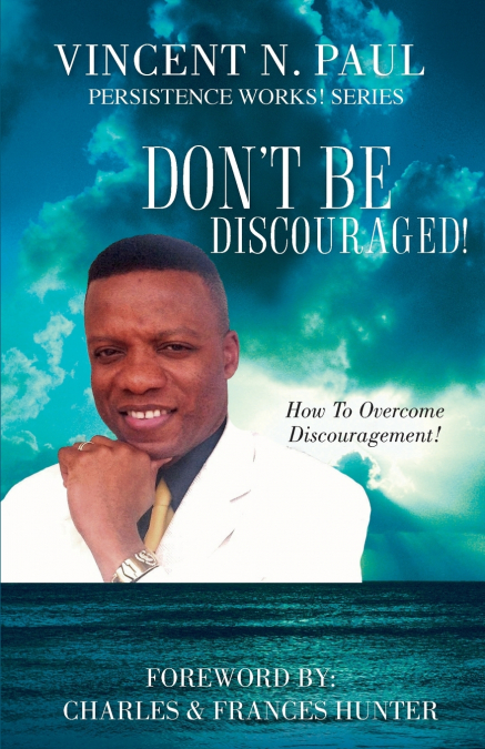 Don’t Be Discouraged!