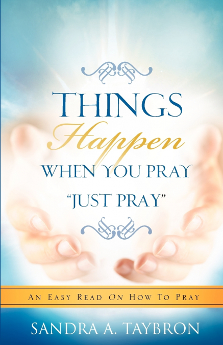THINGS HAPPEN WHEN YOU PRAY 'Just Pray'