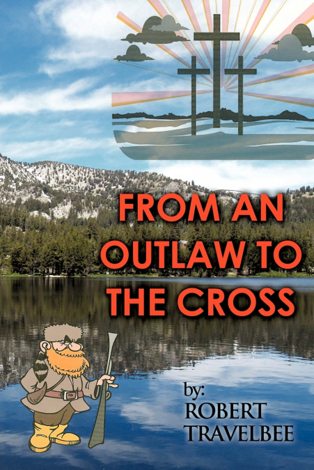 From an Outlaw to the Cross