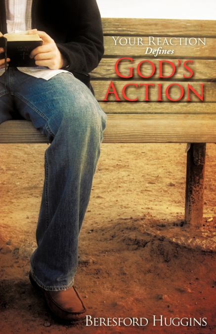 Your Reaction Defines God’s Action