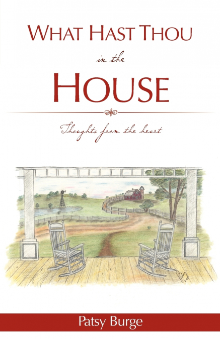 WHAT HAST THOU IN THE HOUSE