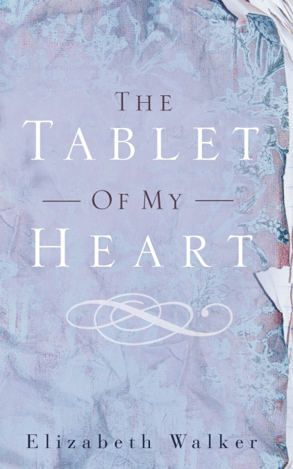 The Tablet of My Heart