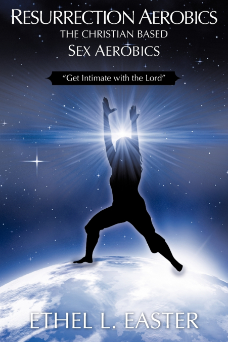 RESURRECTION AEROBICS THE CHRISTIAN BASED SEX AEROBICS