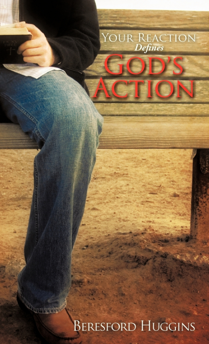 Your Reaction Defines God’s Action