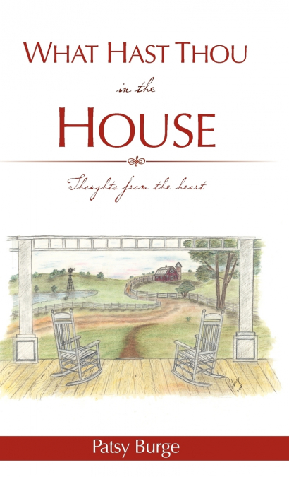 WHAT HAST THOU IN THE HOUSE