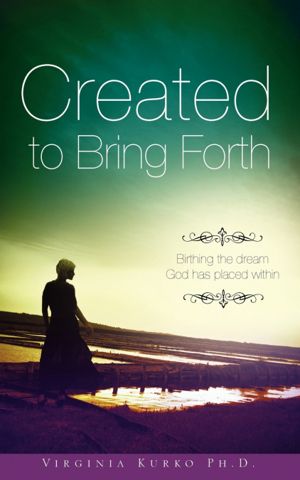 'Created to Bring Forth'