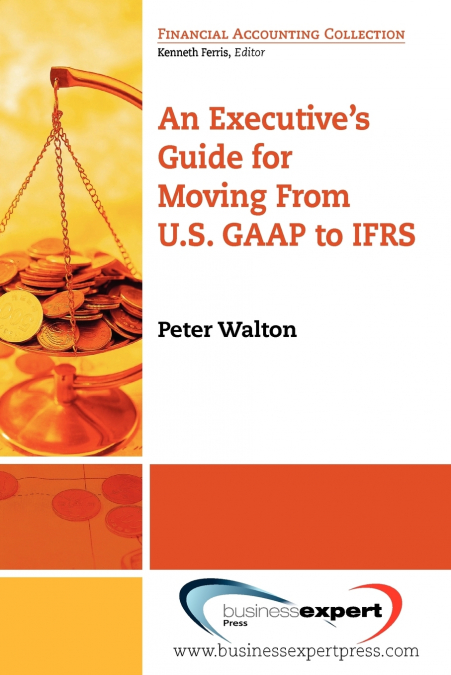 An Executive’s Guide for Moving from US GAAP to IFRS