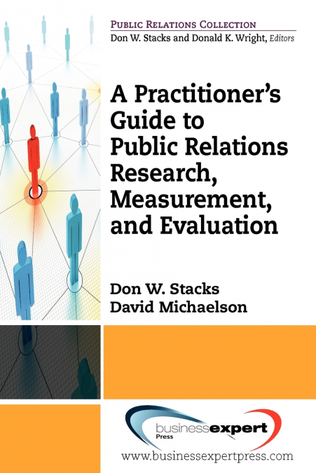 A Practioner’s Guide to Public Relations Research, Measurement and Evaluation