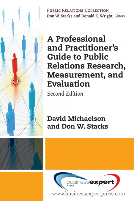 A Professional and Practitioner’s Guide to Public Relations Research, Measurement, and Evaluation, Second Edition